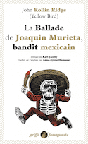 Ballade de Joaquín Murieta, bandit mexicain (La)